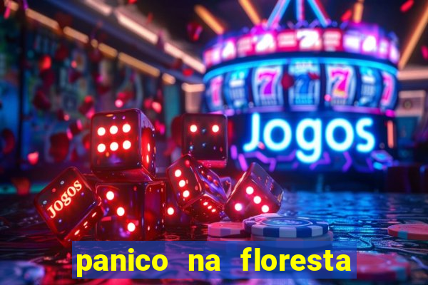 panico na floresta 4 filme completo dublado mega filmes